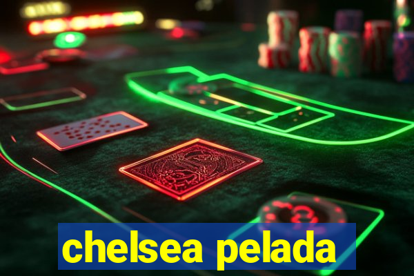 chelsea pelada