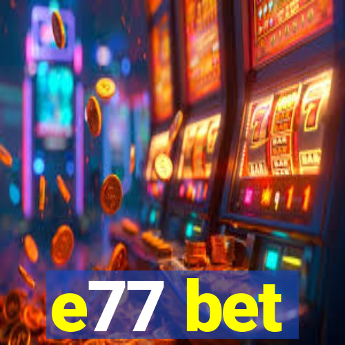 e77 bet