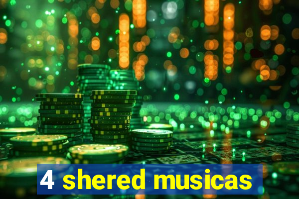 4 shered musicas