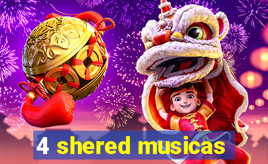 4 shered musicas