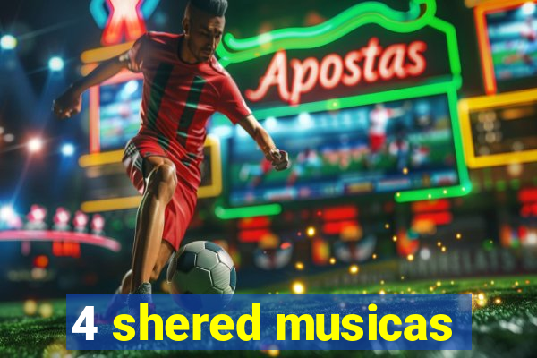 4 shered musicas