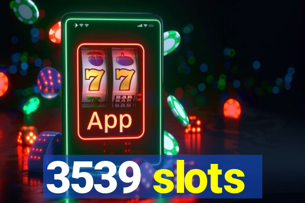 3539 slots