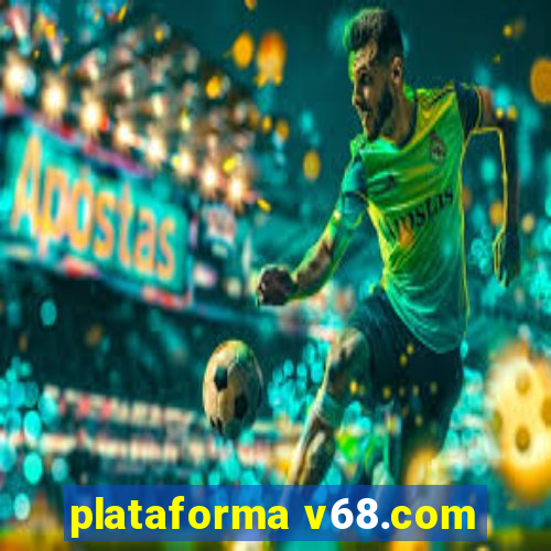 plataforma v68.com