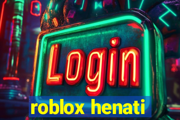 roblox henati