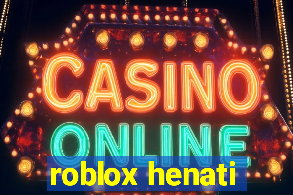 roblox henati