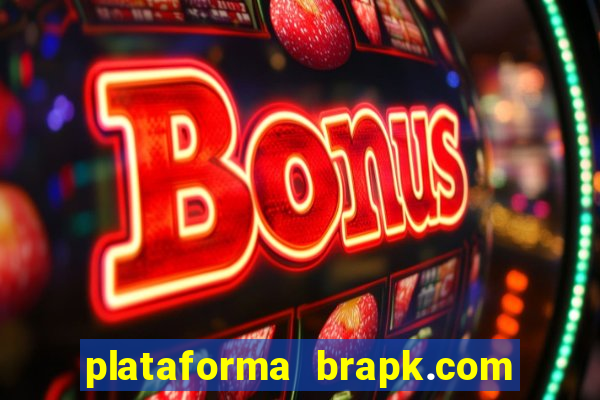 plataforma brapk.com paga mesmo