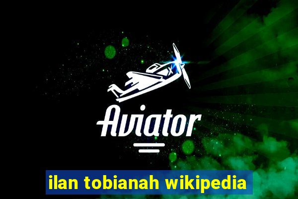 ilan tobianah wikipedia