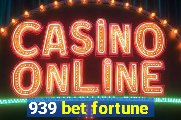 939 bet fortune