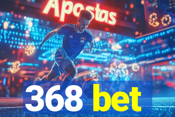 368 bet