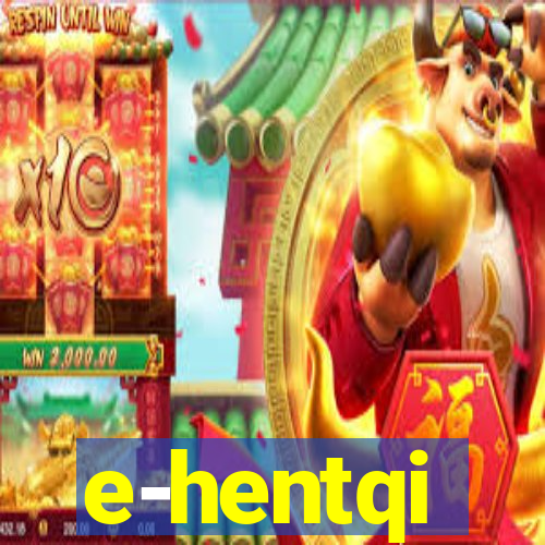 e-hentqi
