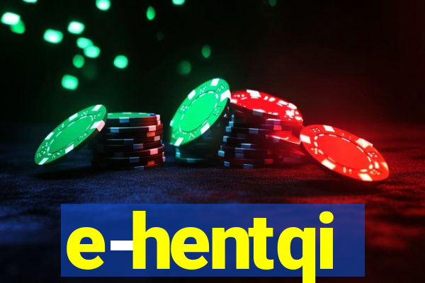 e-hentqi