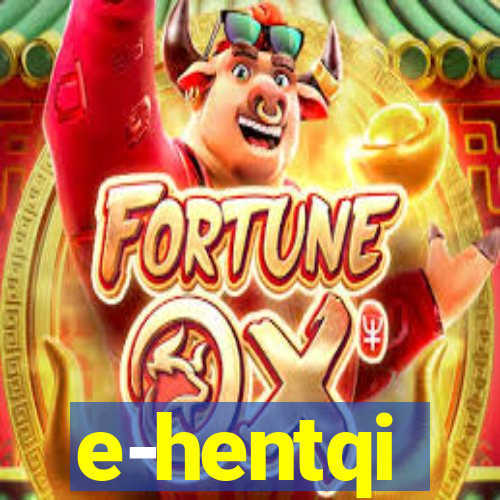 e-hentqi