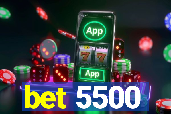 bet 5500