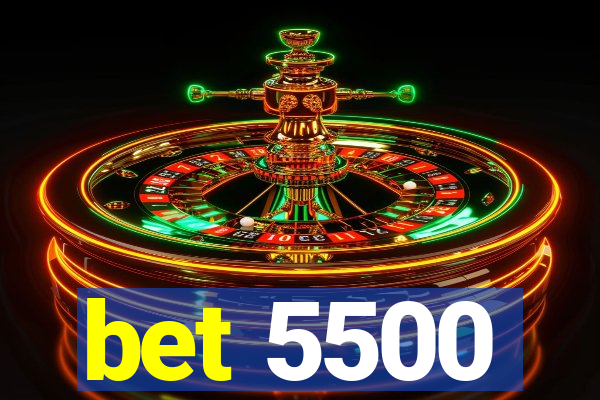 bet 5500