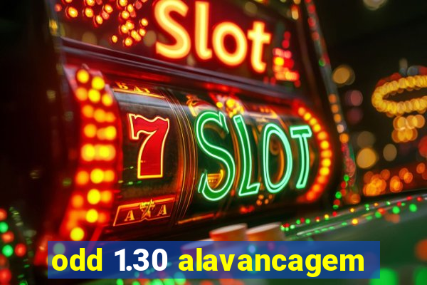 odd 1.30 alavancagem