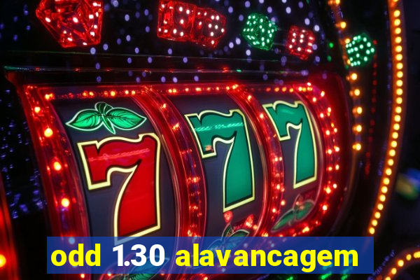 odd 1.30 alavancagem
