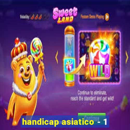handicap asiatico - 1