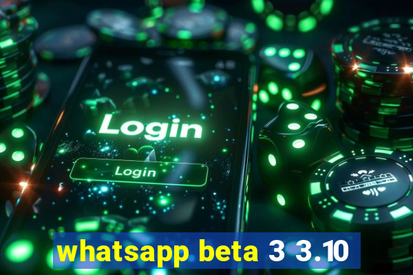 whatsapp beta 3 3.10