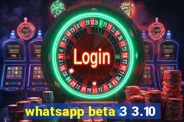 whatsapp beta 3 3.10
