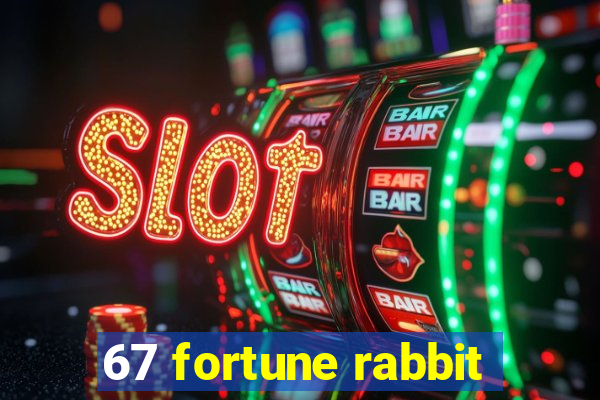 67 fortune rabbit