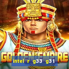 intel r g33 g31 express chipset family roda quais jogos
