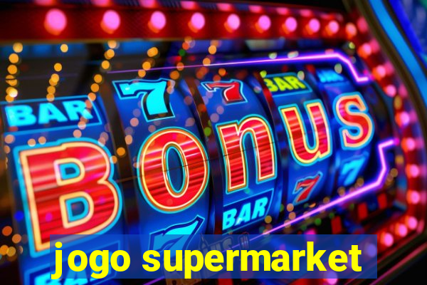 jogo supermarket
