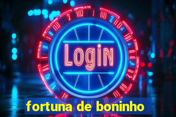 fortuna de boninho