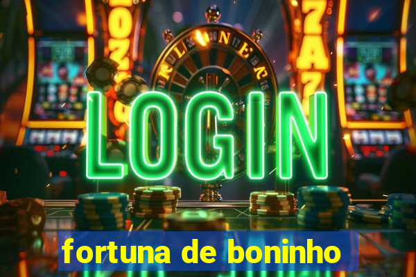 fortuna de boninho