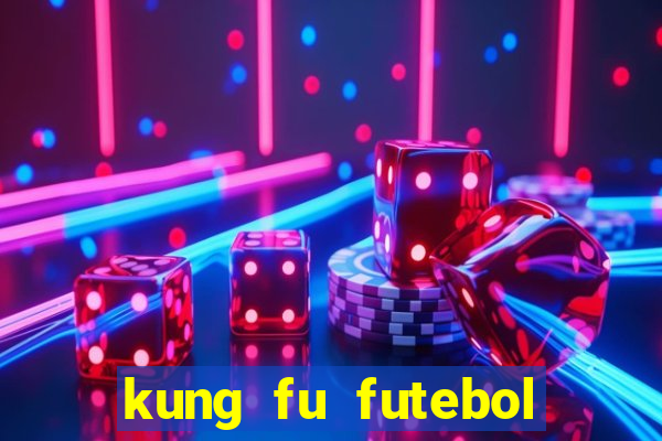 kung fu futebol clube filme completo dublado
