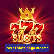royal slots paga mesmo