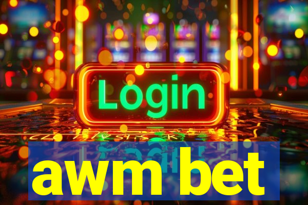 awm bet