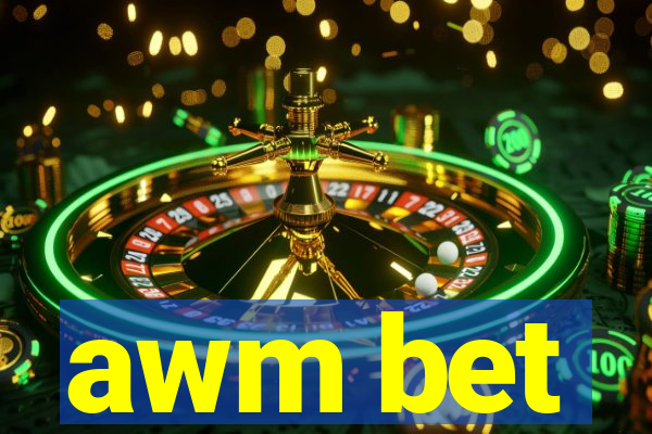 awm bet