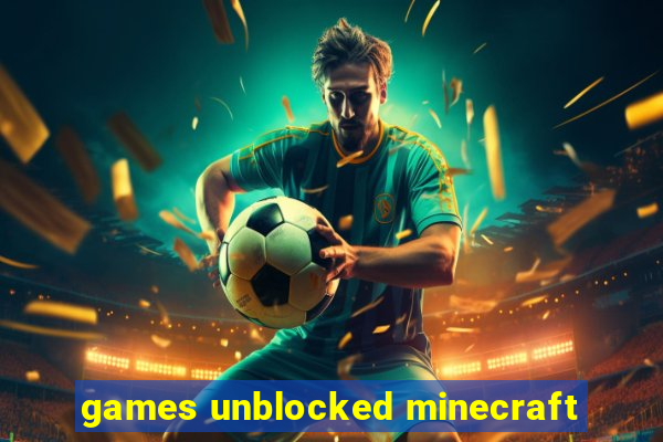 games unblocked minecraft