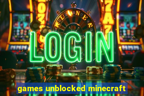 games unblocked minecraft