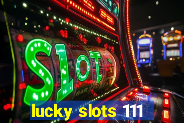 lucky slots 111