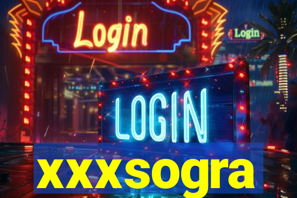 xxxsogra