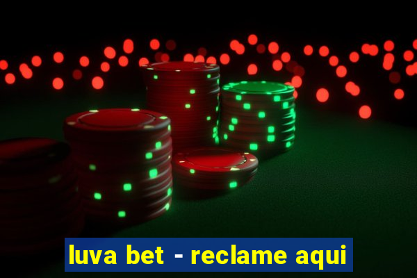 luva bet - reclame aqui