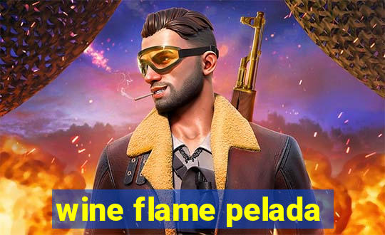 wine flame pelada