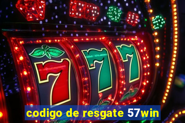 codigo de resgate 57win