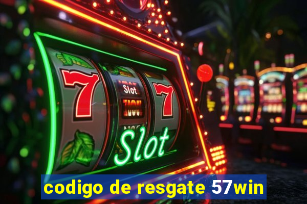 codigo de resgate 57win