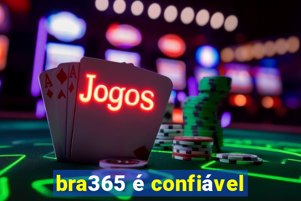 bra365 é confiável