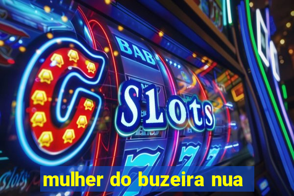 mulher do buzeira nua
