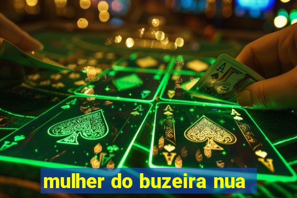mulher do buzeira nua