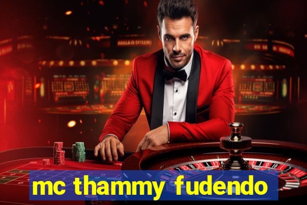 mc thammy fudendo