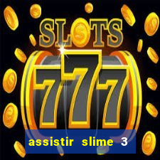 assistir slime 3 temporada dublado