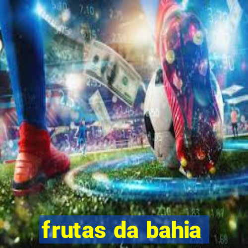 frutas da bahia