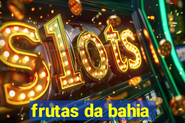 frutas da bahia