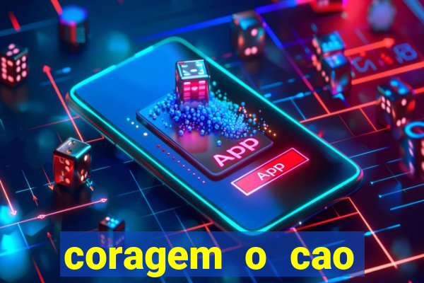 coragem o cao covarde assistir