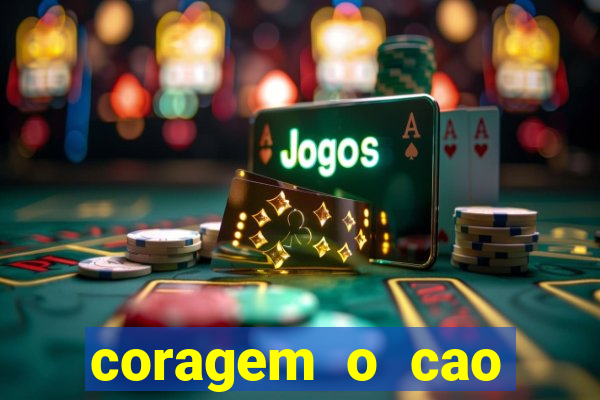 coragem o cao covarde assistir