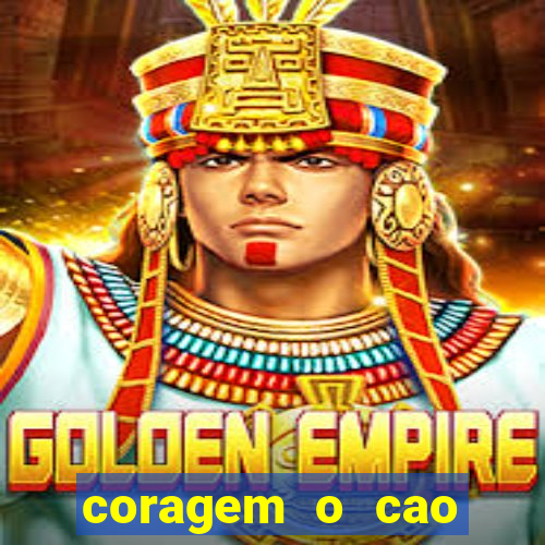 coragem o cao covarde assistir